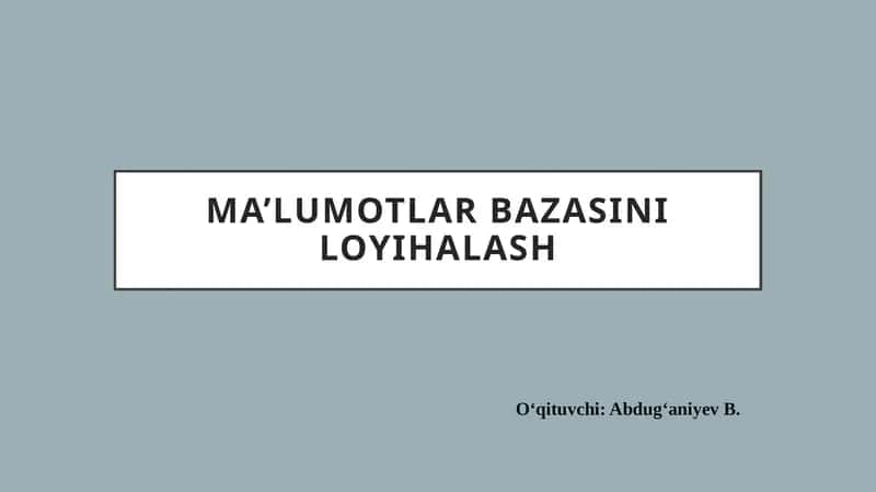 Ma’lumotlar bazasini loyihalash 1