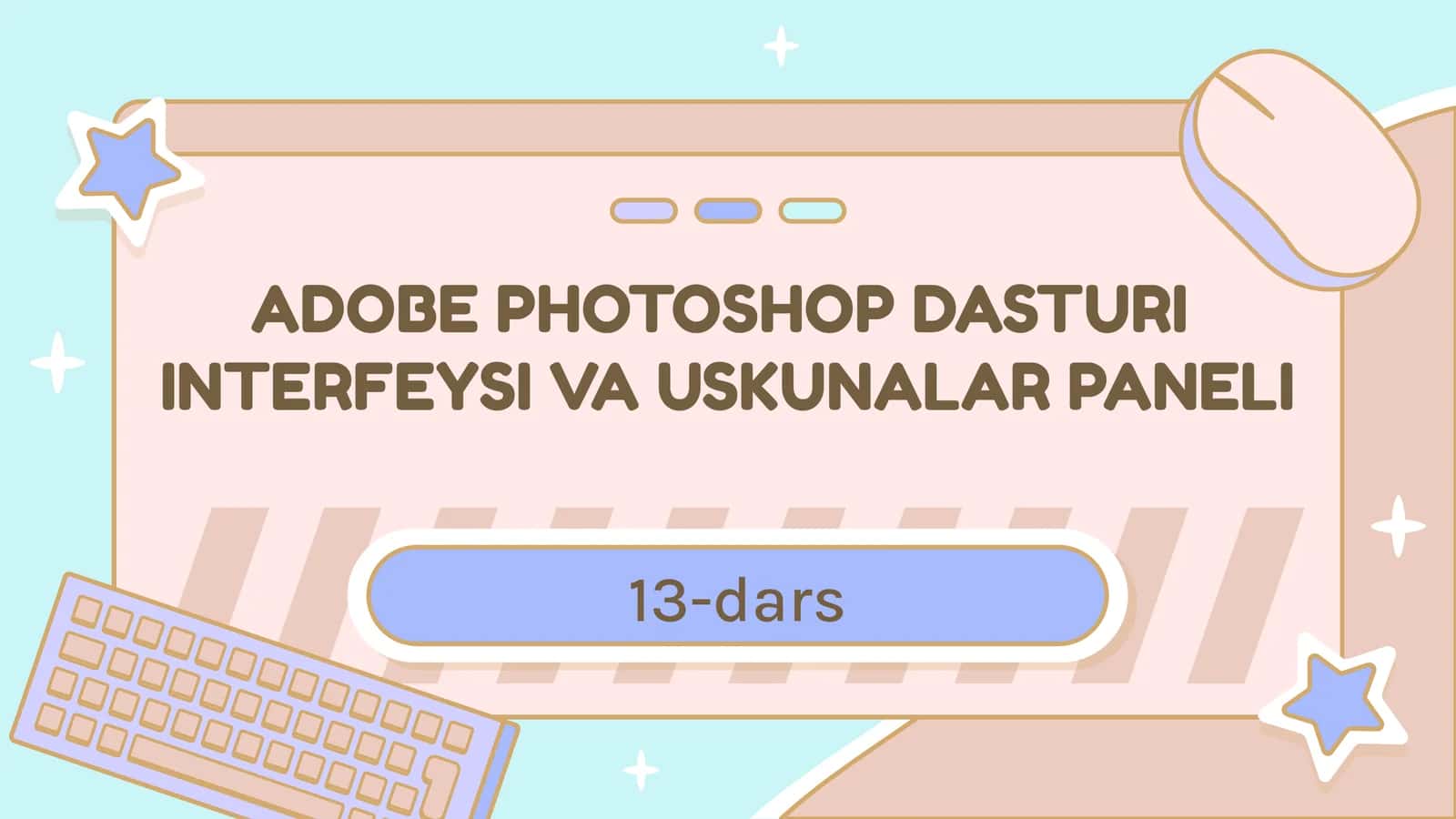 ADOBE PHOTOSHOP DASTURIINTERFEYSI VA USKUNALAR PANELI 1