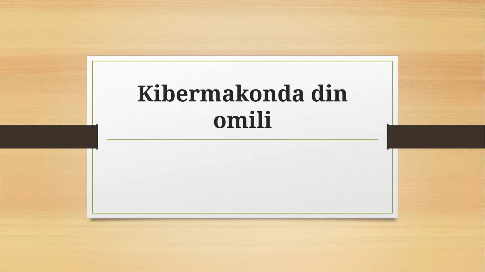 Kibermakonda din omili 1