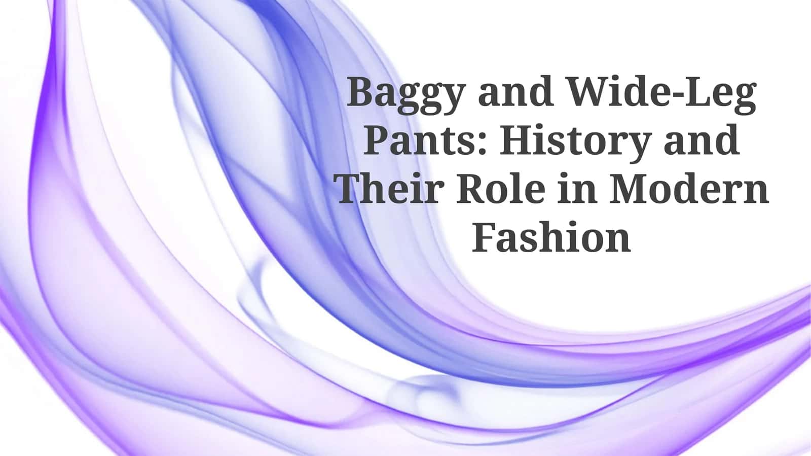 Baggy and Wide-Leg Pants 1
