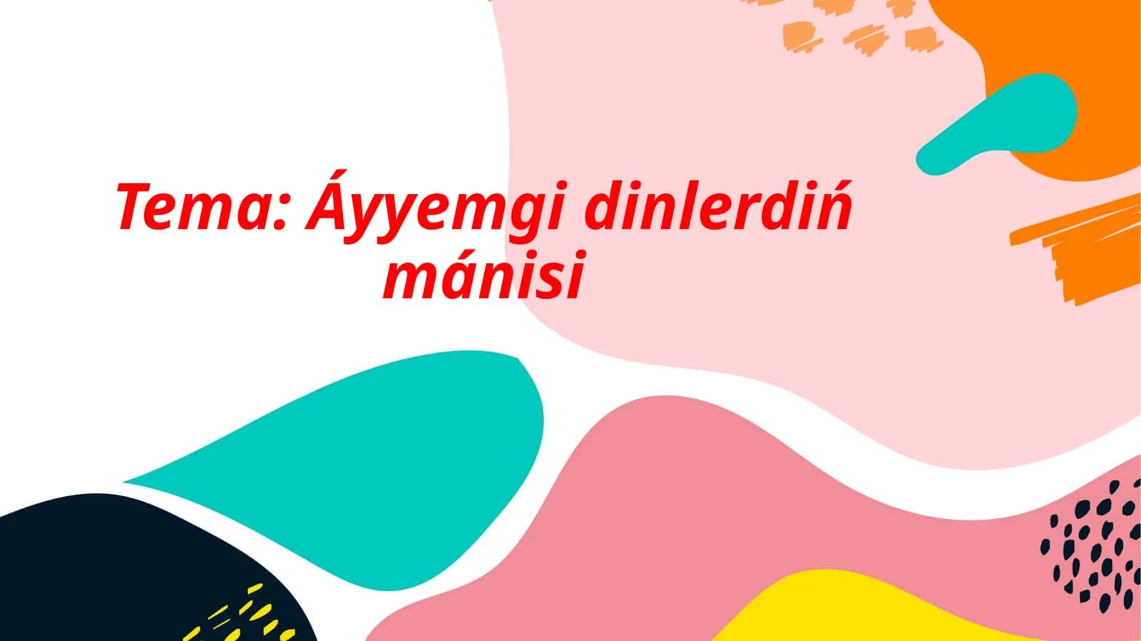 Áyyemgi dinlerdiń mánisi 1