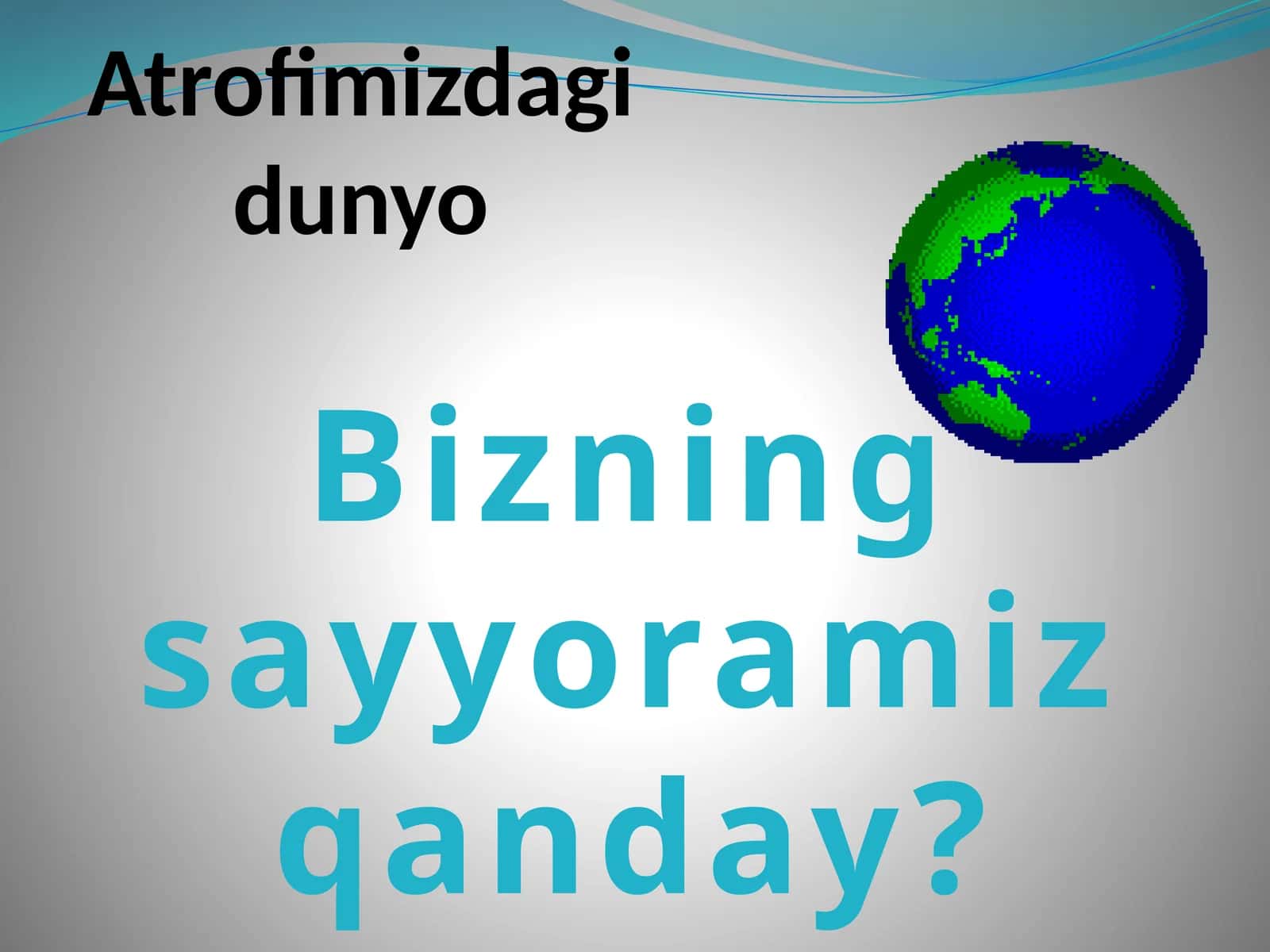 Atrofimizdagi dunyo 1