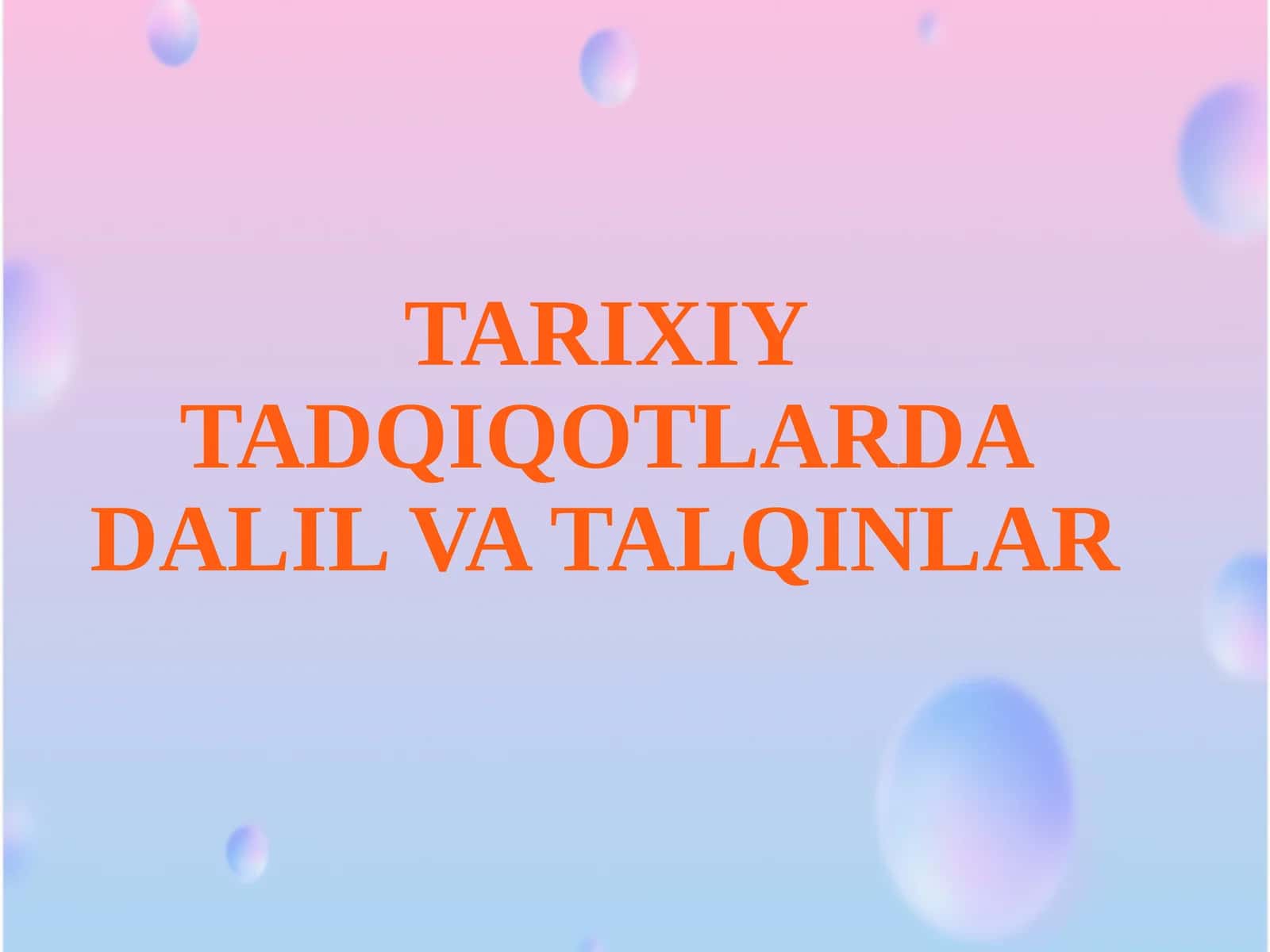 TARIXIY TADQIQOTLARDA DALIL VA TALQINLAR 1