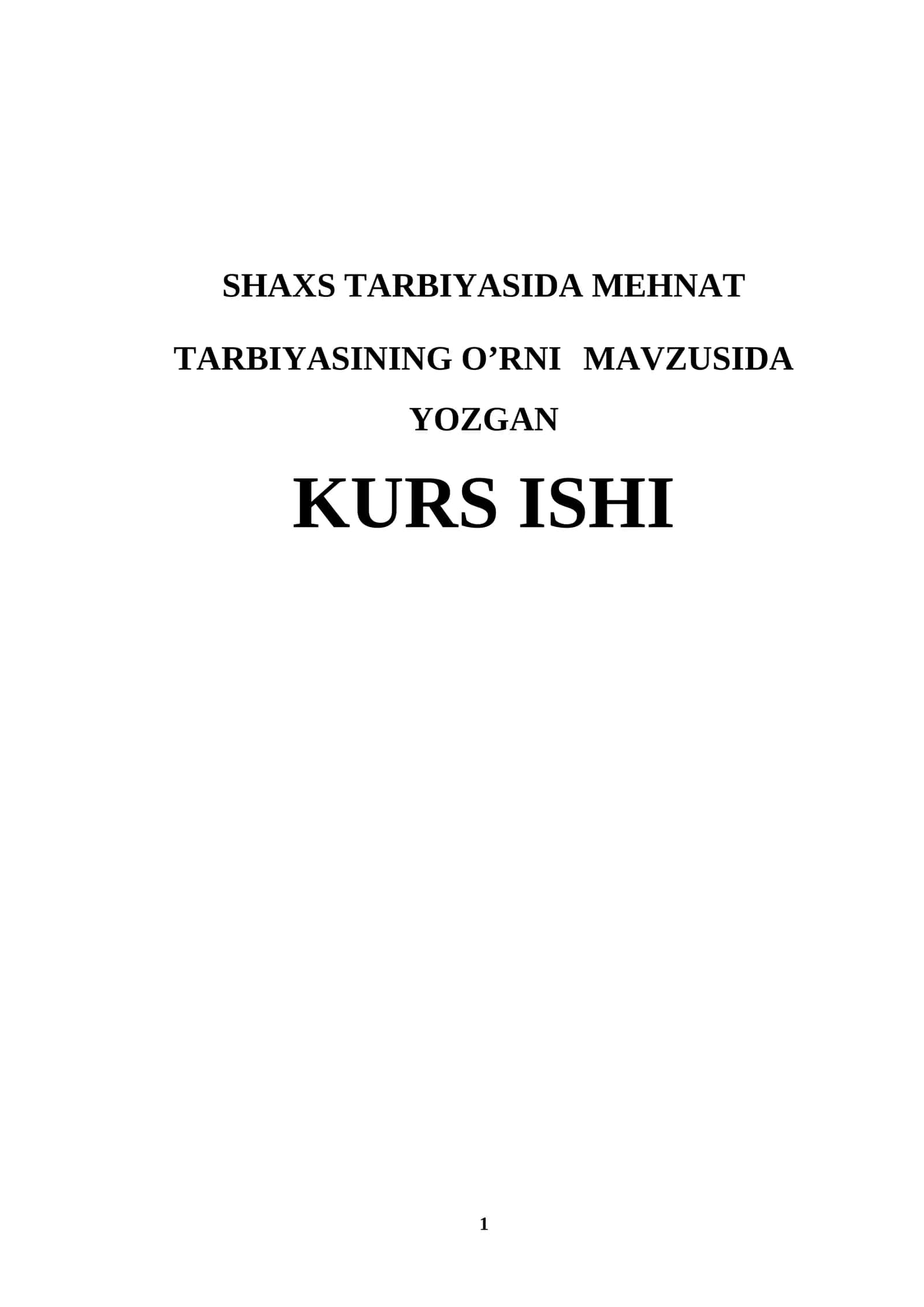 SHAXS TARBIYASIDA MEHNAT TARBIYASINING O’RNI MAVZUSIDA YOZGAN KURS ISHI 1