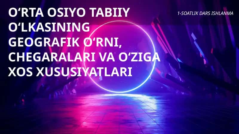 O‘RTA OSIYO TABIIY O‘LKASI 1