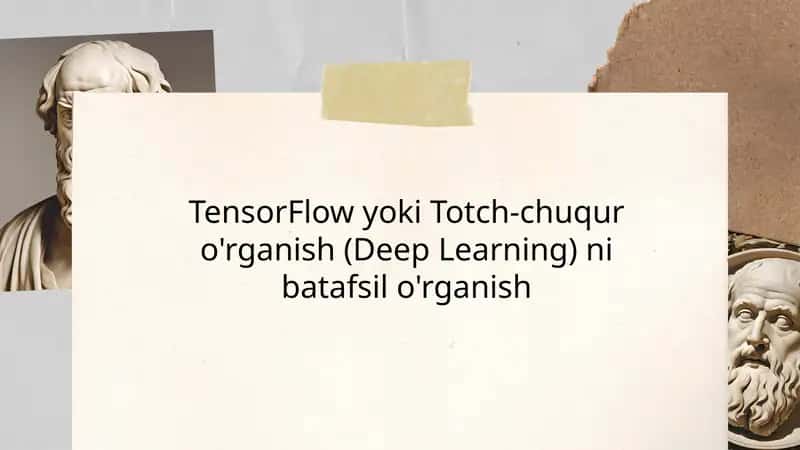 TensorFlow yoki Totch-chuquro'rganish(Deep Learning)ni batafsilo'rganish 1