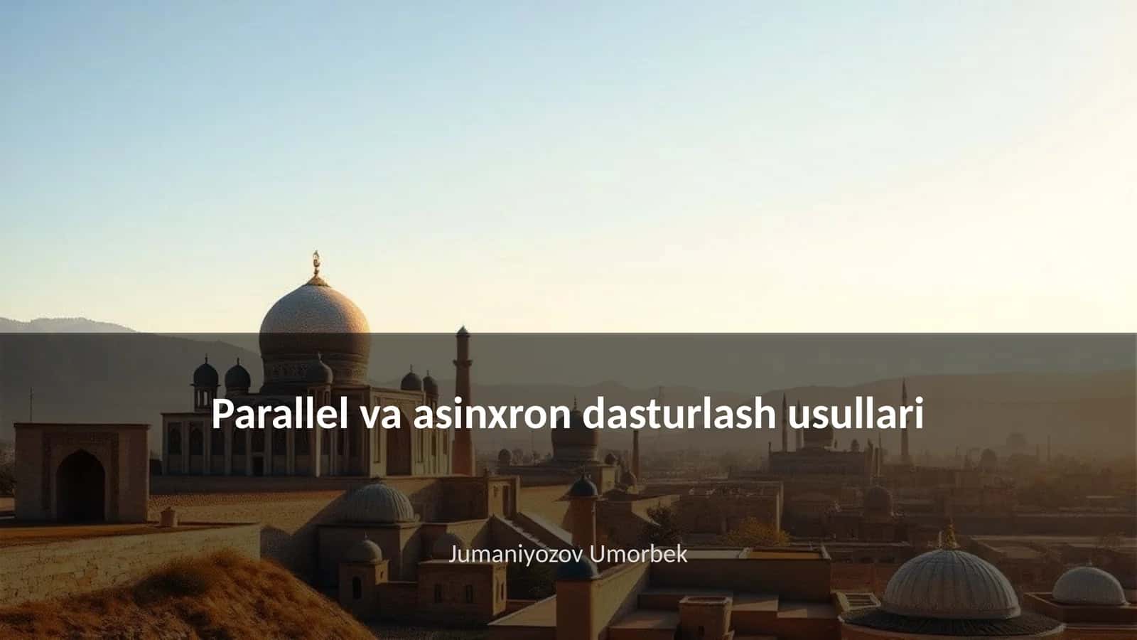 Parallel va asinxron dasturlash usullari 1