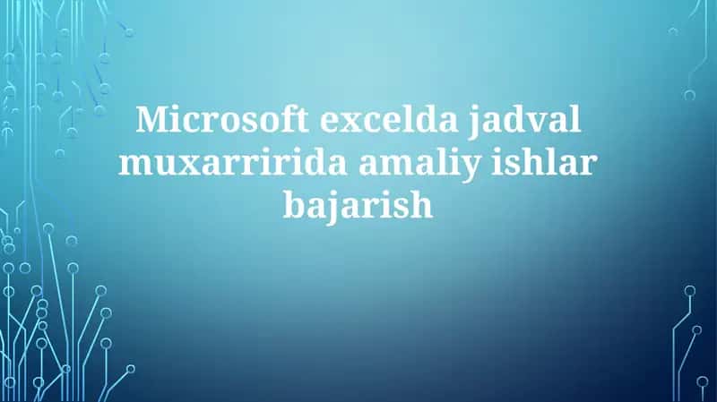 Excel asoslari va ma'lumotlar bilan ishlash 1
