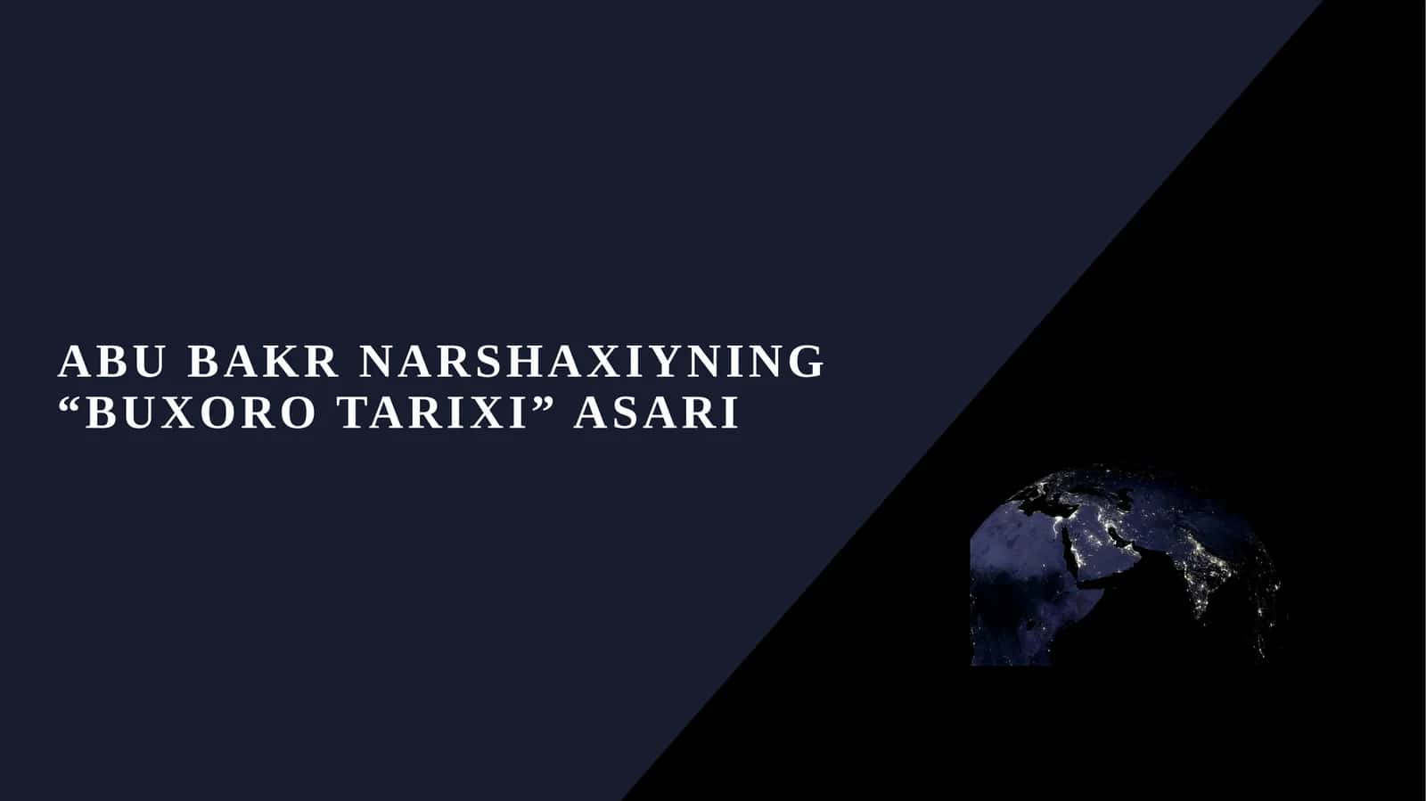 ABU BAKR NARSHAXIYNING “BUXORO TARIXI” ASARI 1