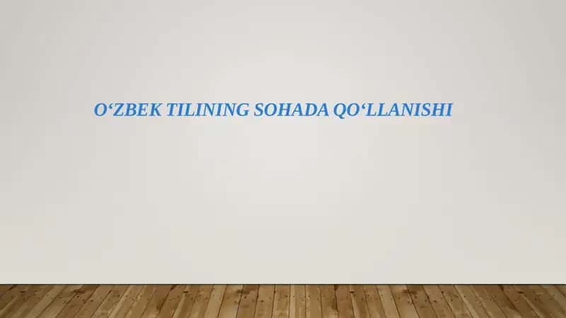 O‘ZBEK TILINING SOHADA QO‘LLANISHI 1