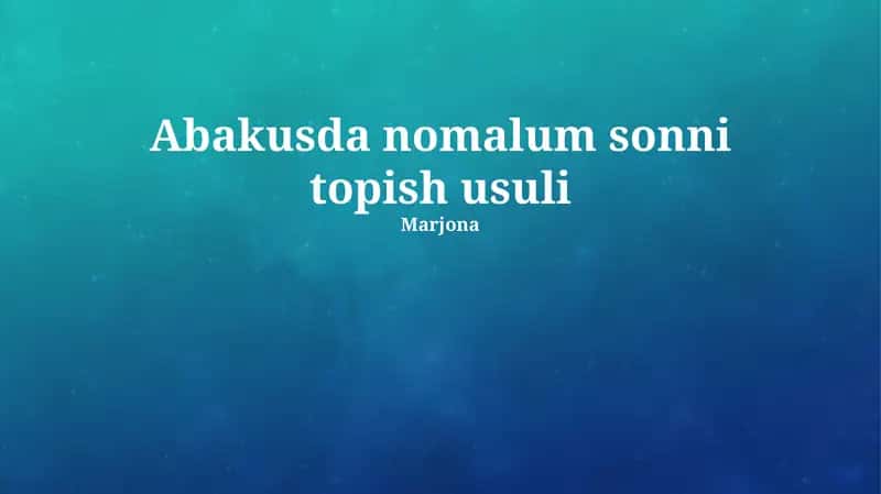 Abakdagi noma'lum sonni topish usullari 1
