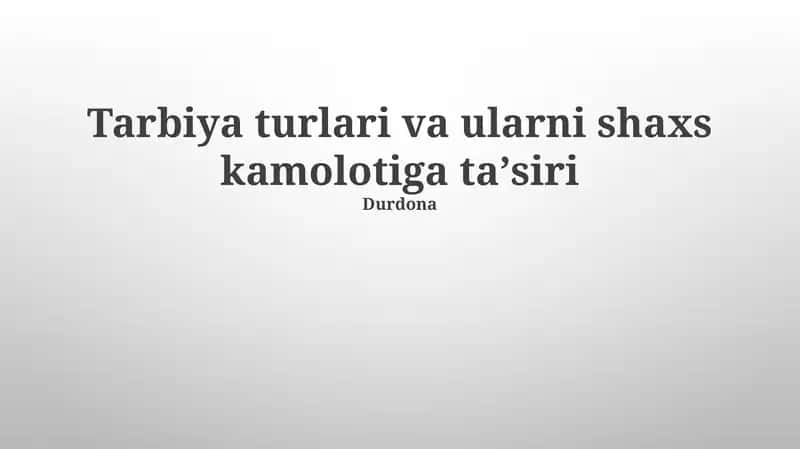Tarbiya turlari va ularni shaxs kamolotiga taʼsiri 1