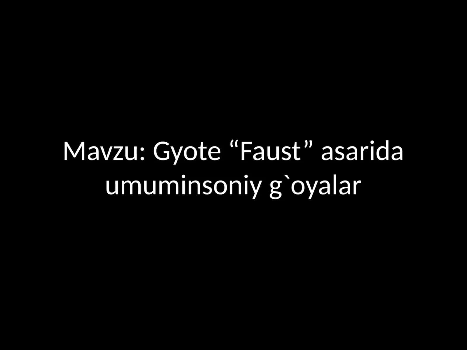 Gyote “Faust” asarida umuminsoniy g`oyalar 1