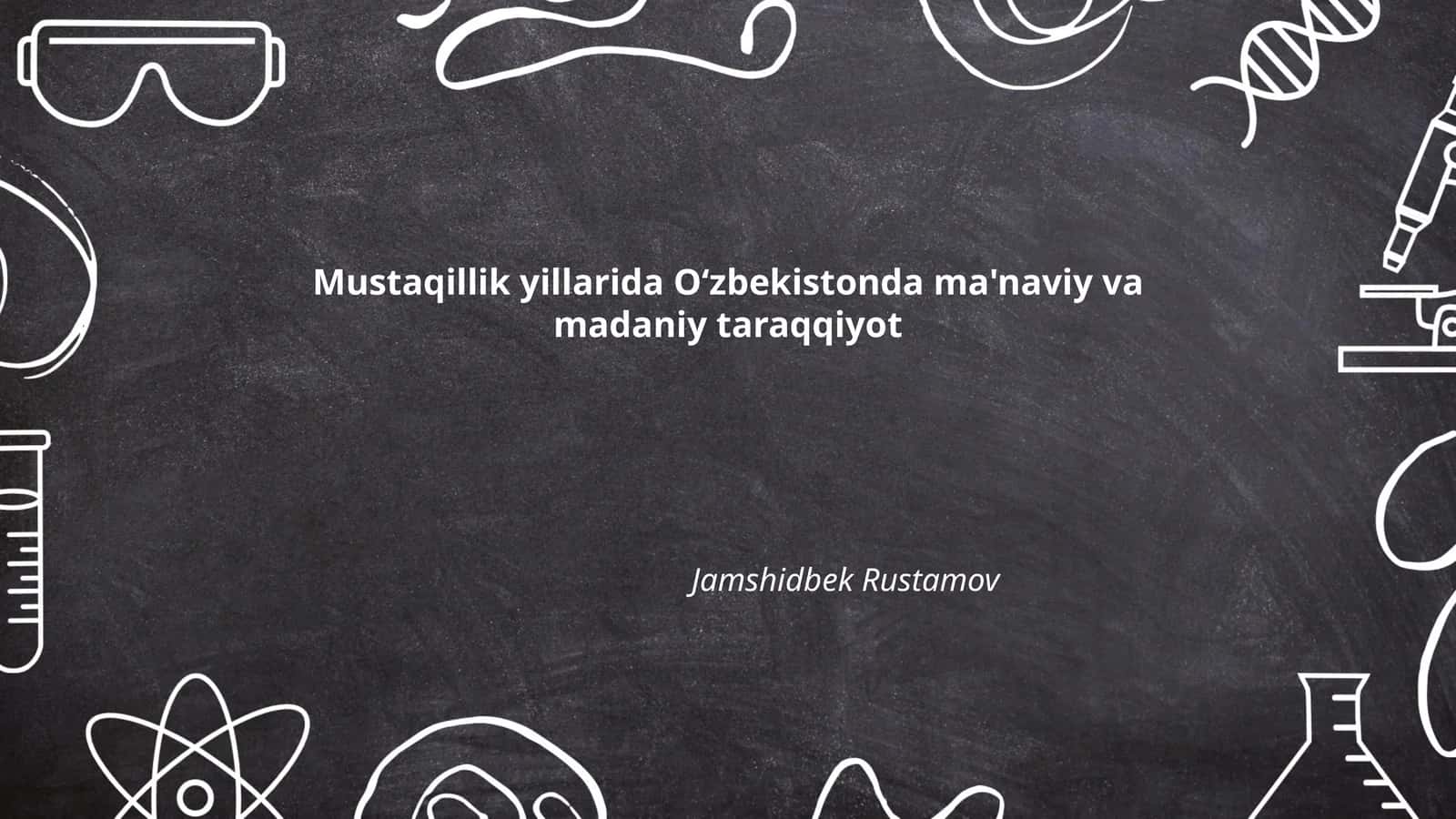 Mustaqillik yillarida Oʻzbekistonda ma'naviy va madaniy taraqqiyot 1