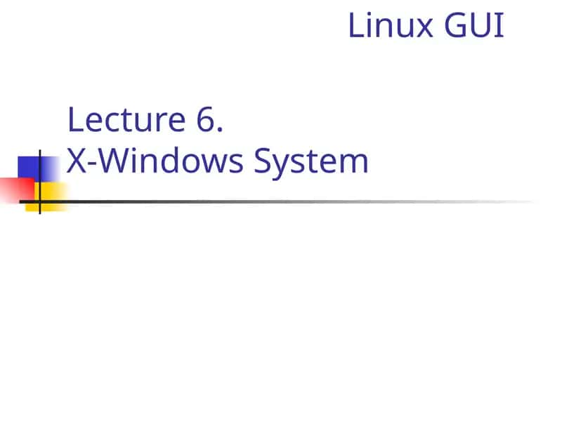 Lecture 6.X-Windows System 1
