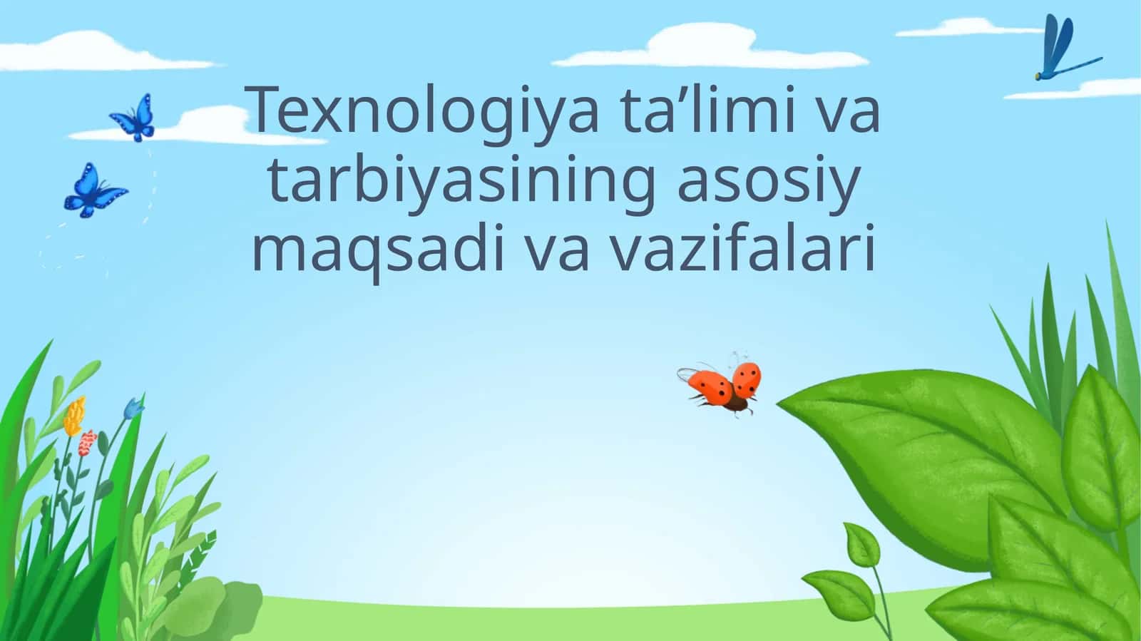 Texnologiya ta’limi va tarbiyasining asosiy maqsadi va vazifalari 1