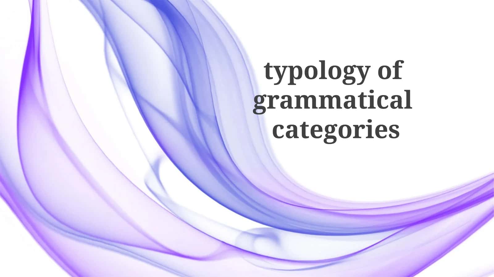 Typology of Grammatical Categories 1