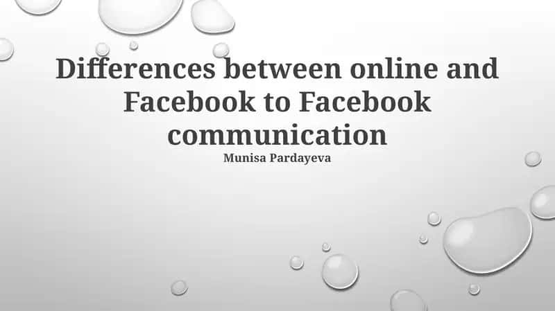 Differences between online and Facebook to Facebook communication 1