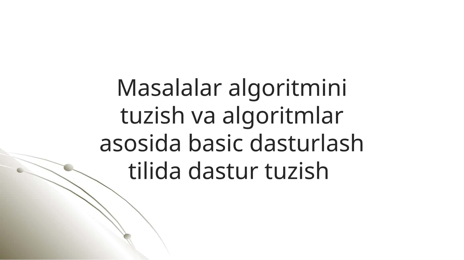 Masalalar algoritmini tuzish va algoritmlar asosida basic dasturlash tilida dastur tuzish 1