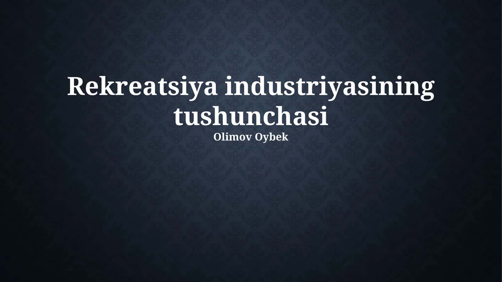 Rekreatsiya industriyasining tushunchasi 1