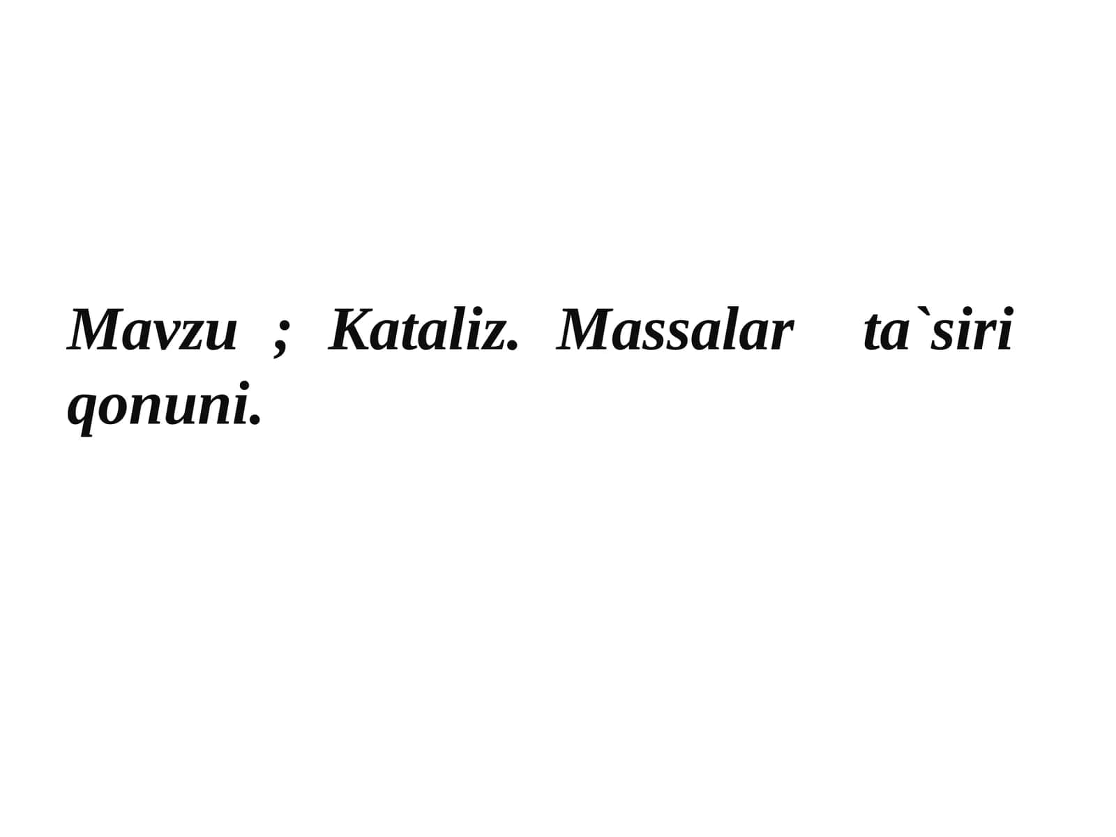 Kataliz.Massalar ta`siri  qonuni 1