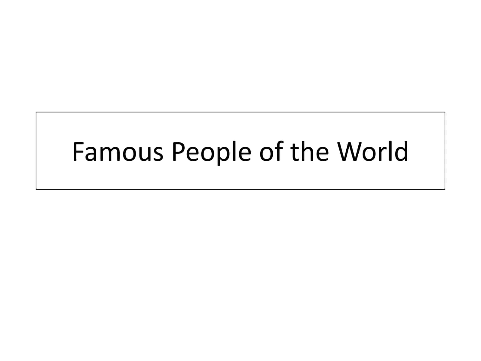 Mavzu: Famous People of the World 1