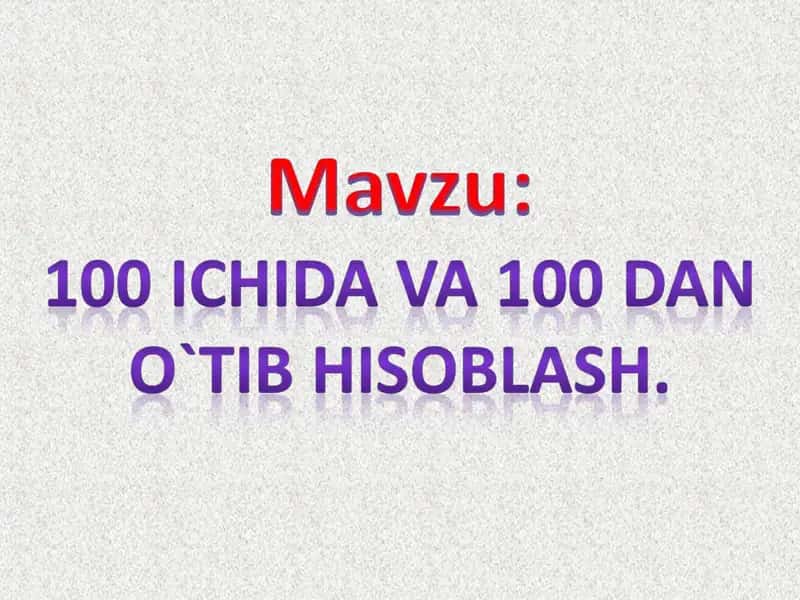100 ICHIDA VA 100 DAN O‘TIB HISOBLASH 1