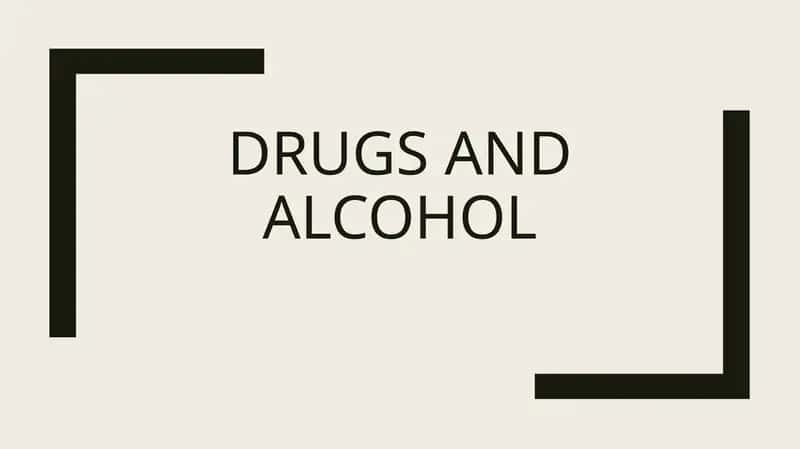 Drugs and alcoho 1