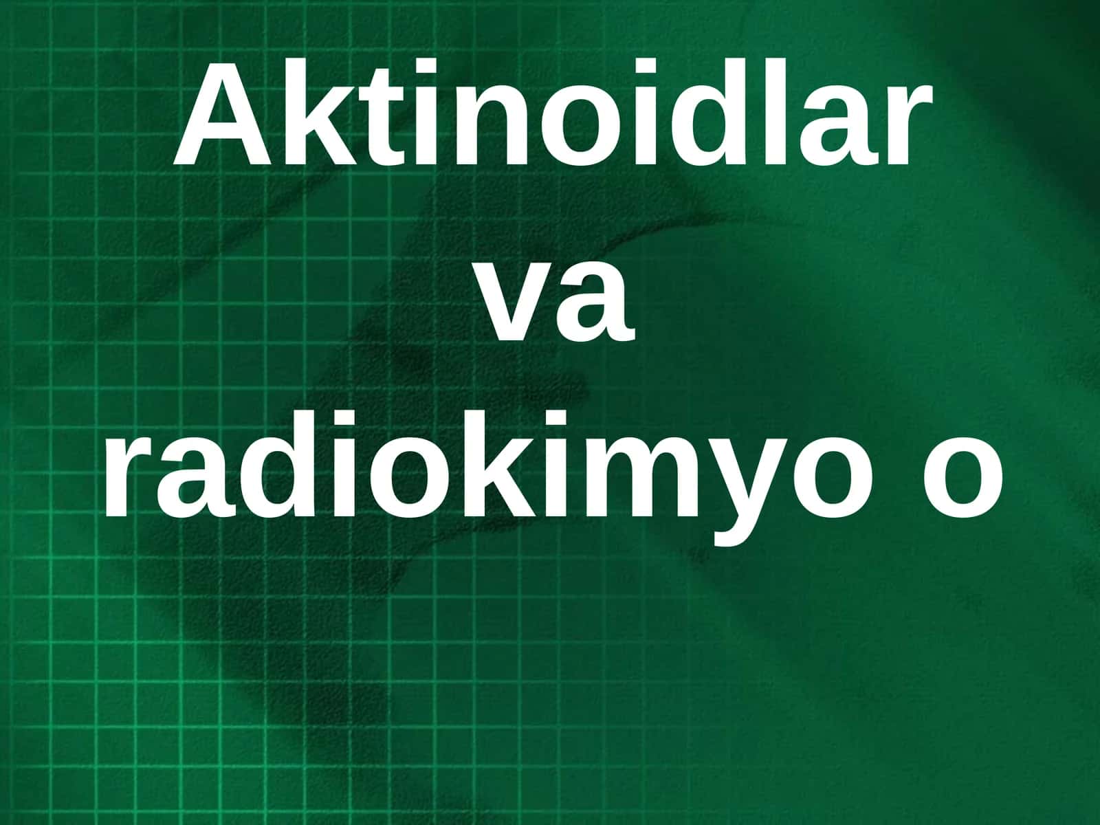Aktinoidlar va radiokimyo 1