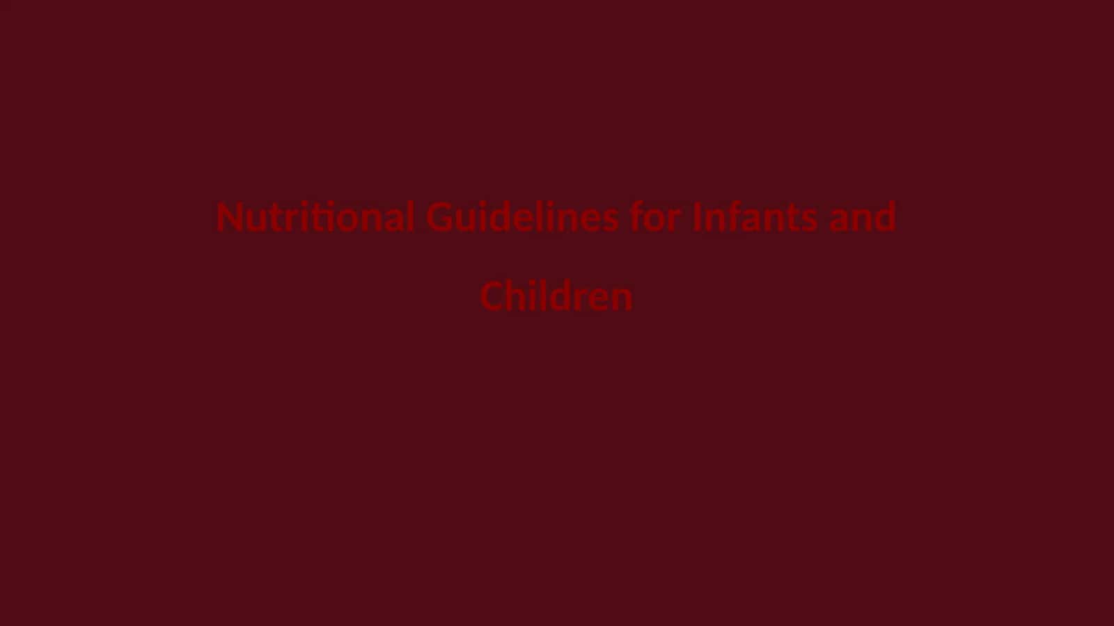 Nutritional Guidelines for Infants and Children 1