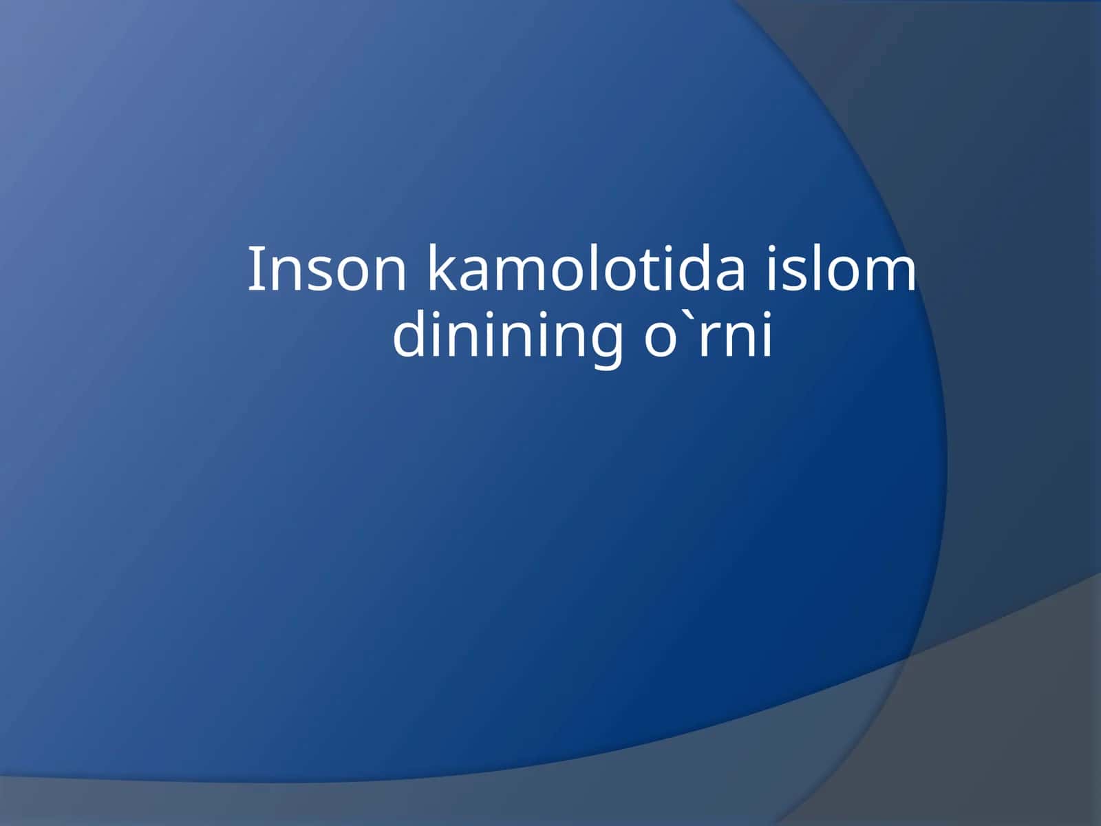 Inson  kamolotida  islom  dinining  o`rni 1