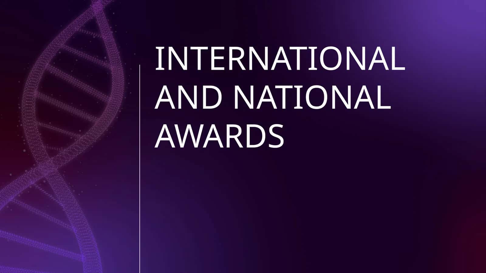 INTERNATIONAL AND NATIONAL AWARDS 1