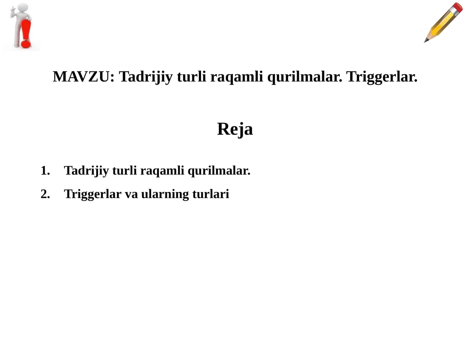 MAVZU: Tadrijiy turli raqamli qurilmalar. Triggerlar 1