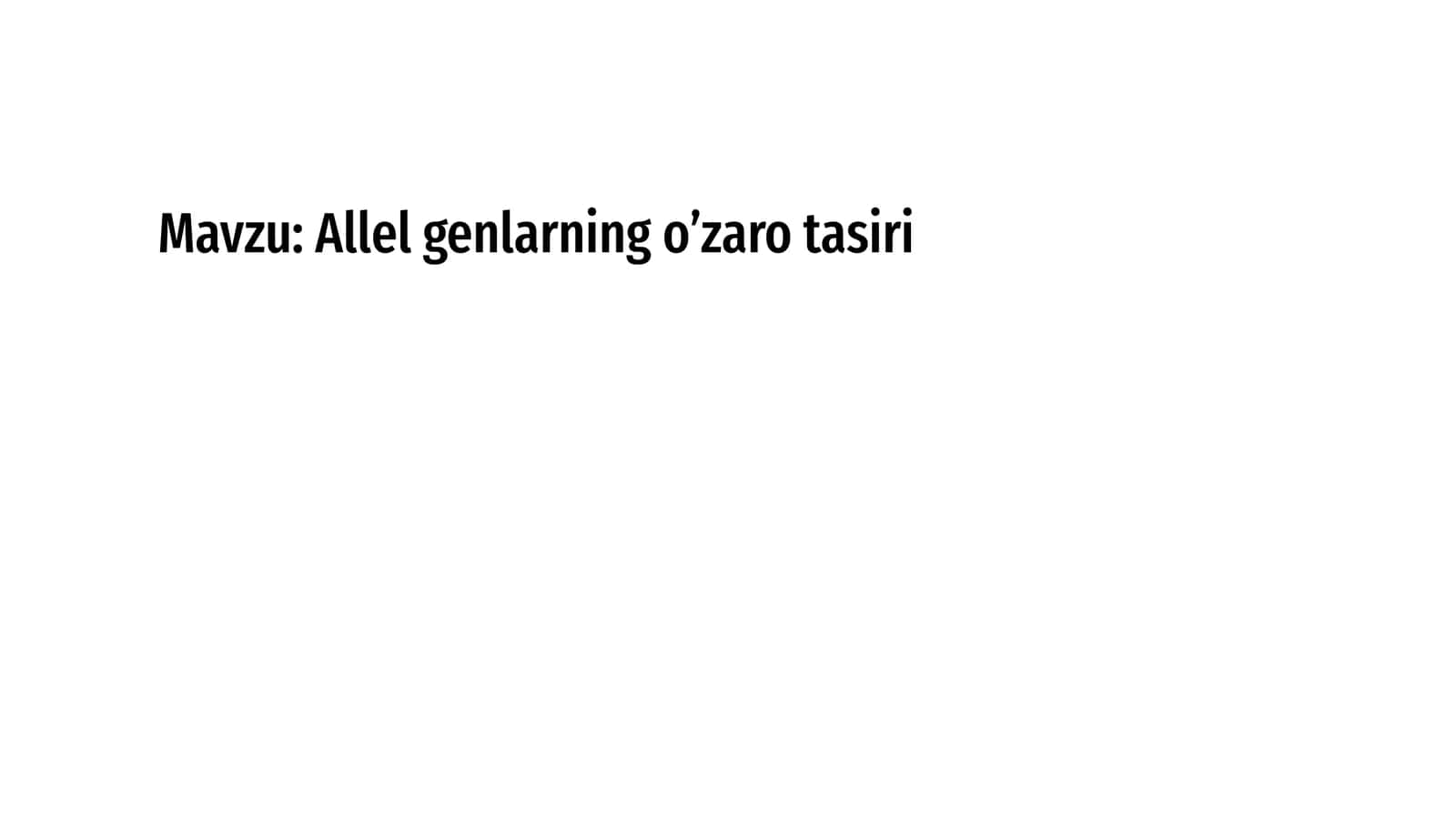 Allel genlarning o’zaro tasiri 1