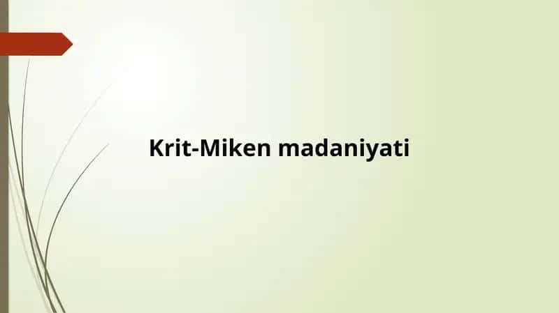 Krit-Miken madaniyati 1