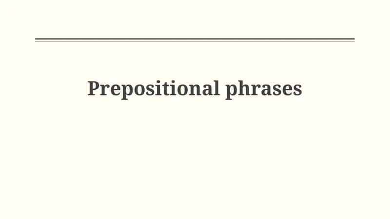 Prepositional Phrases: Definition and Components 1