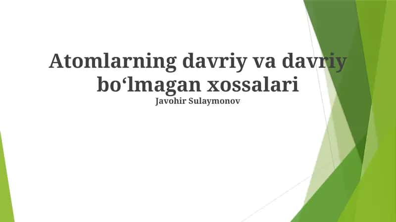 Atomlarning davriy va davriy boʻlmagan xossalari 1