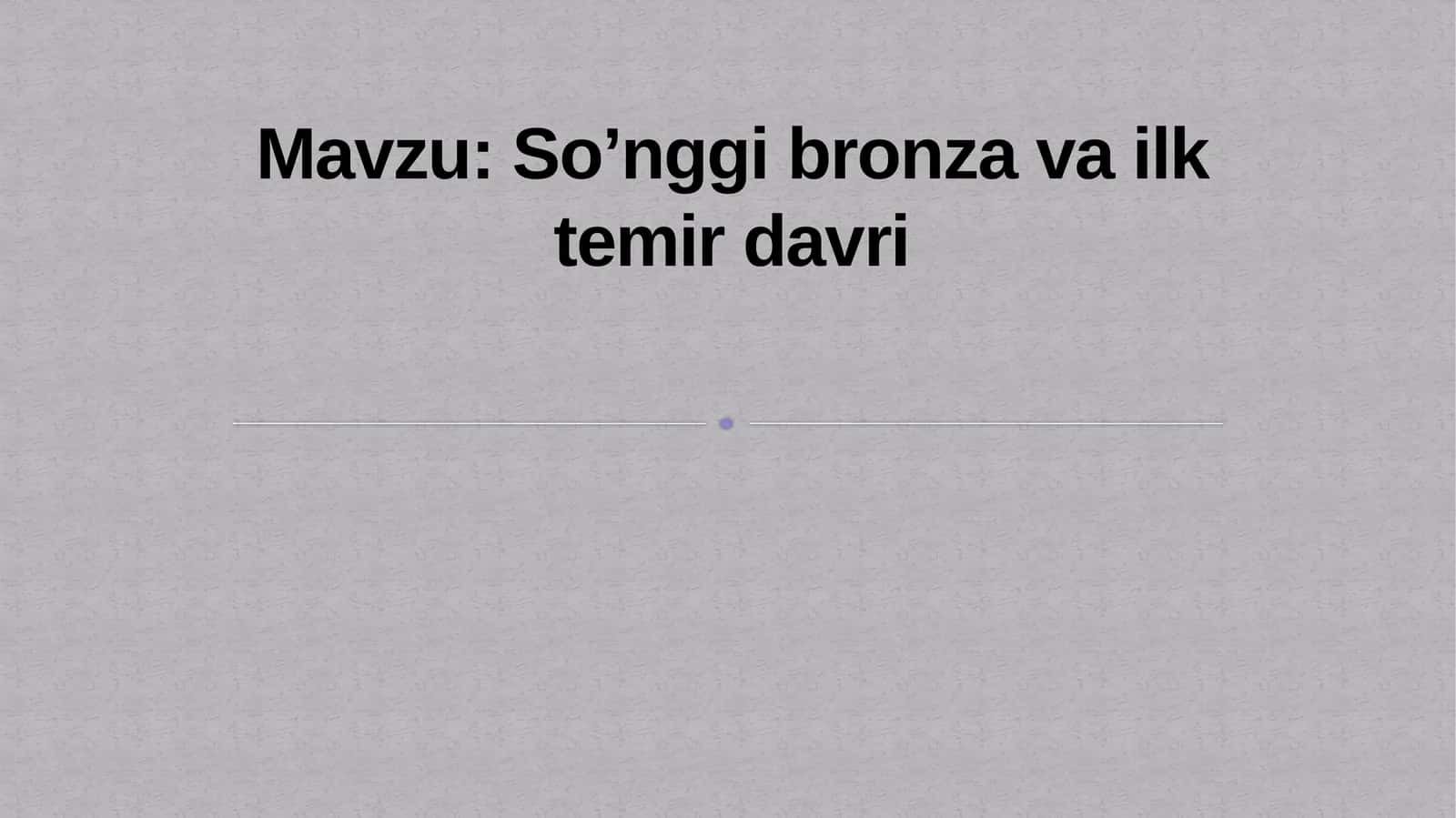 So’nggi bronza va ilk temir davri 1