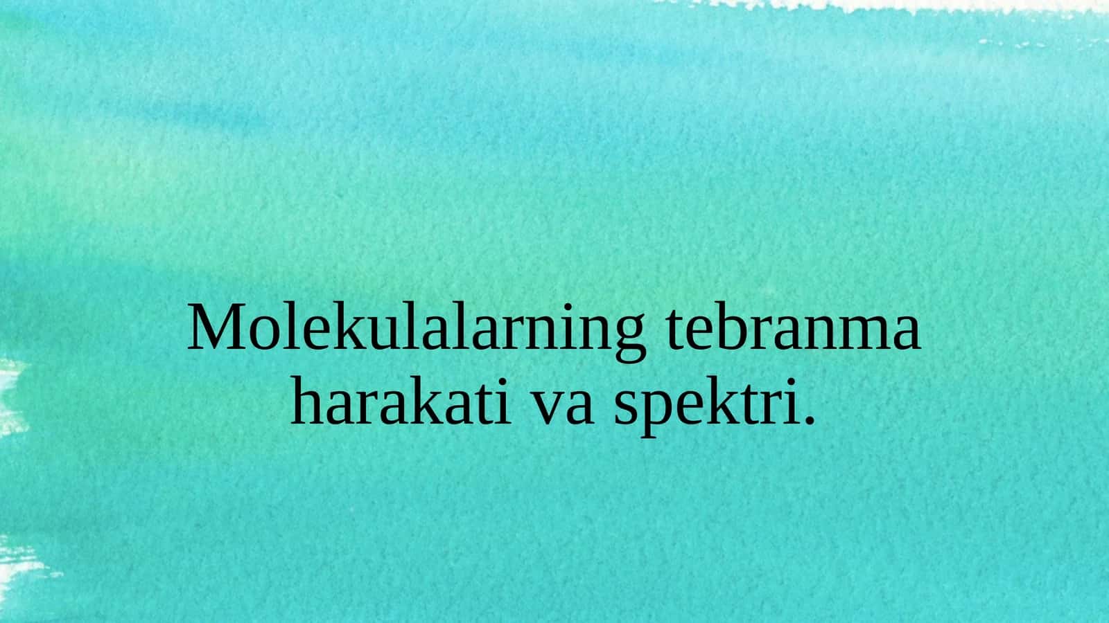 Molekulalarning tebranma harakati va spektri. 1