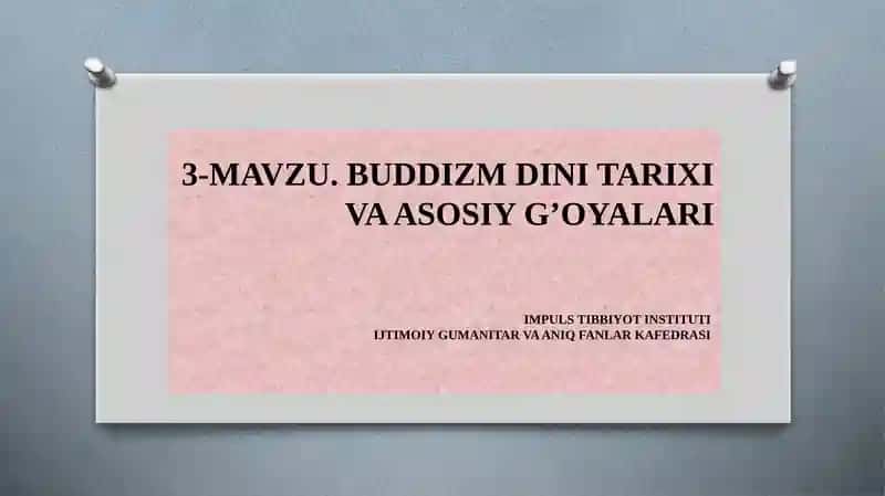Buddizm dini tarixi va asosiy g'oyalar