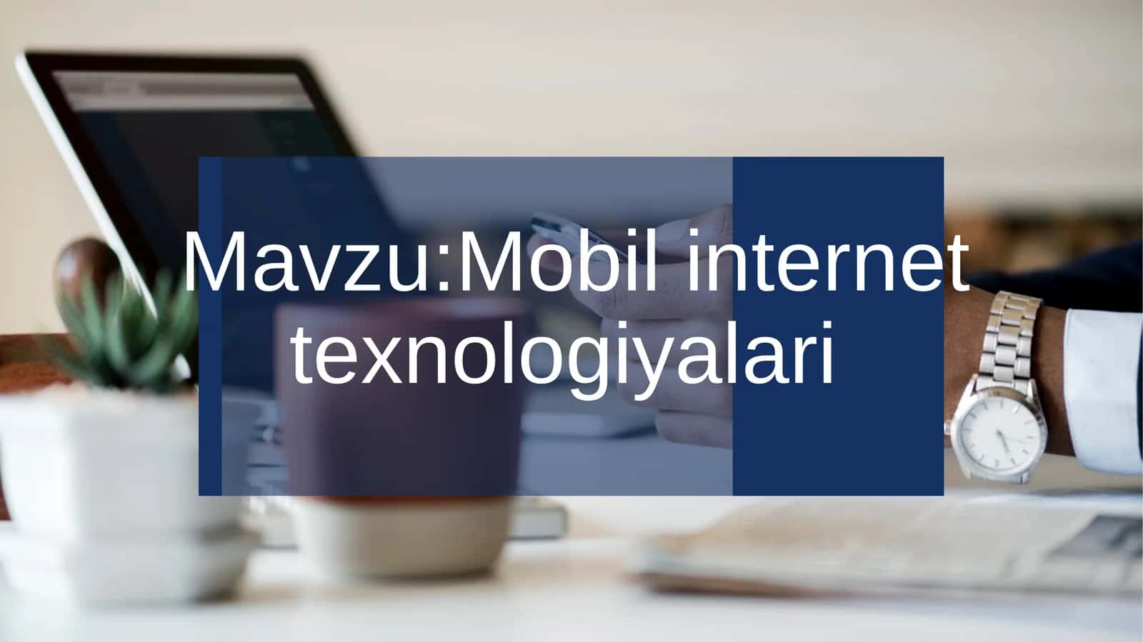Mobil internet texnologiyalari 1