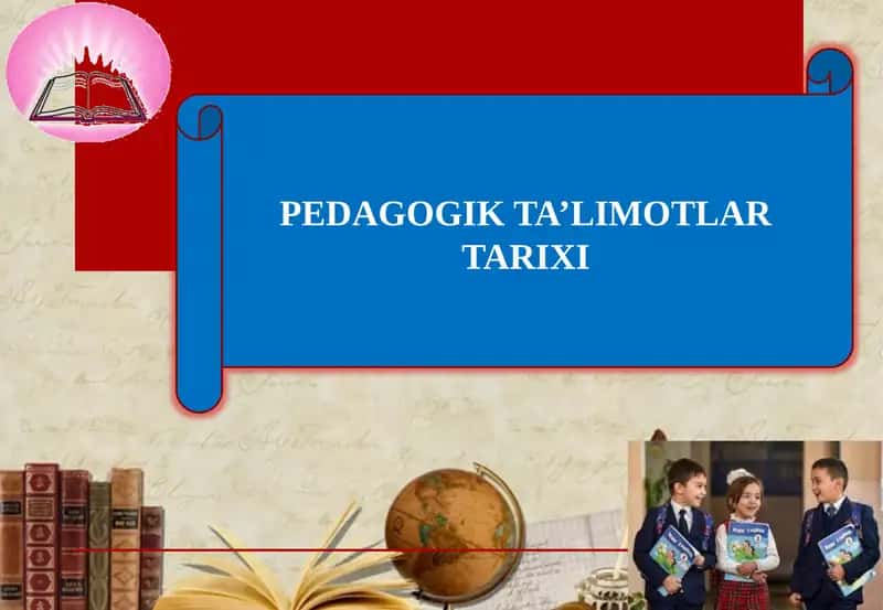 PEDAGOGIK TA’LIMOTLAR TARIXI 1