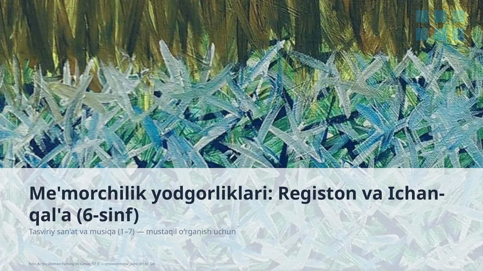 Me'morchilik yodgorliklari: Registon va Ichan-qal'a (6-sinf) 1