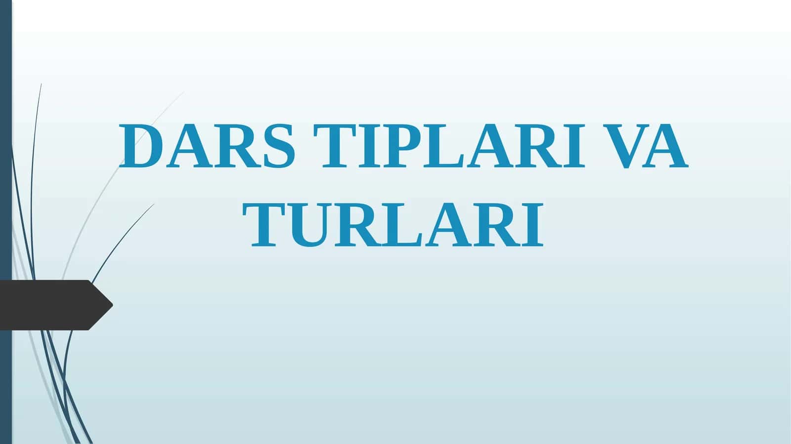 DARS TIPLARI VA TURLARI 1