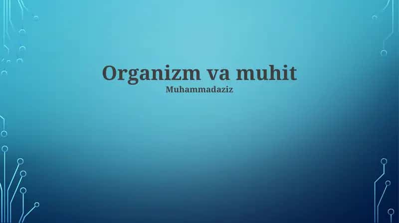 Organizm va muhit 1