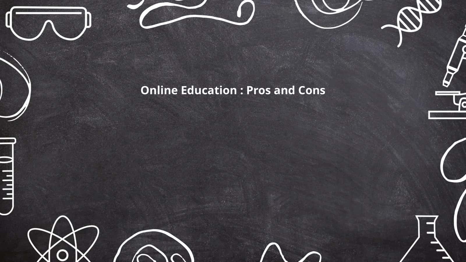 Online Education: Pros and Cons 1