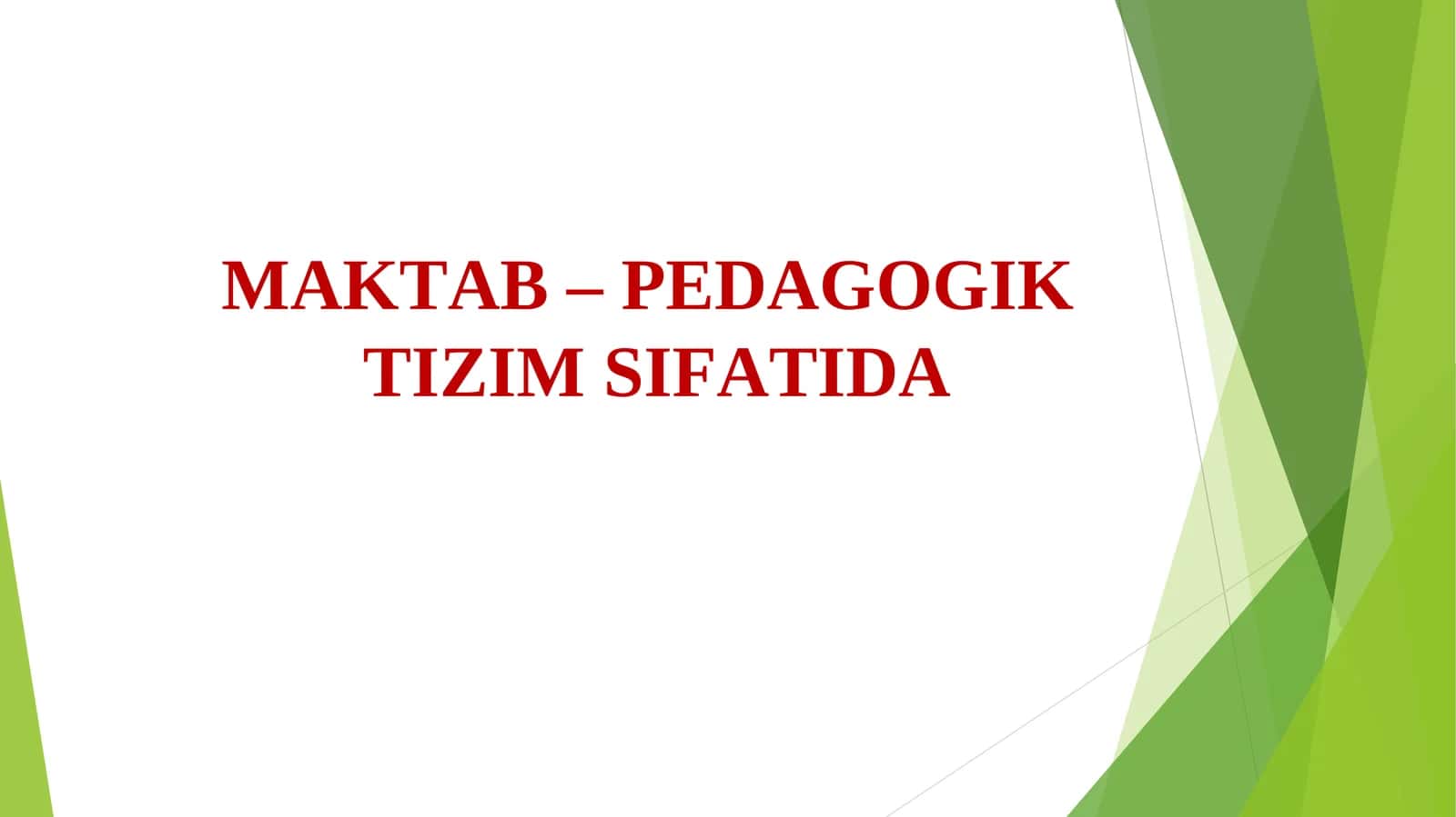 MAKTAB - PEDAGOGIK TIZIM SIFATIDA 1