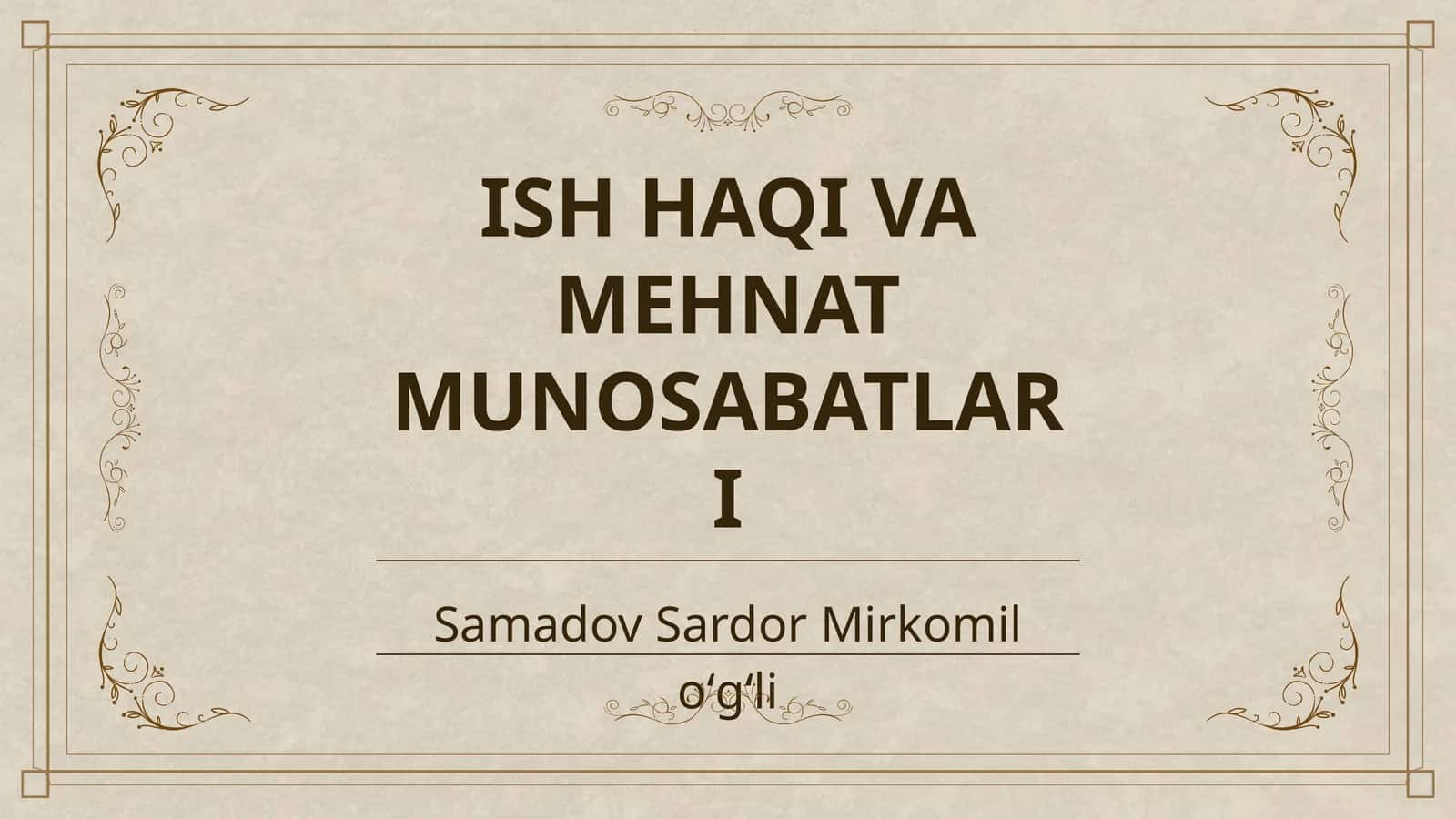 Ish haqi va mehnat munosabatlari 1