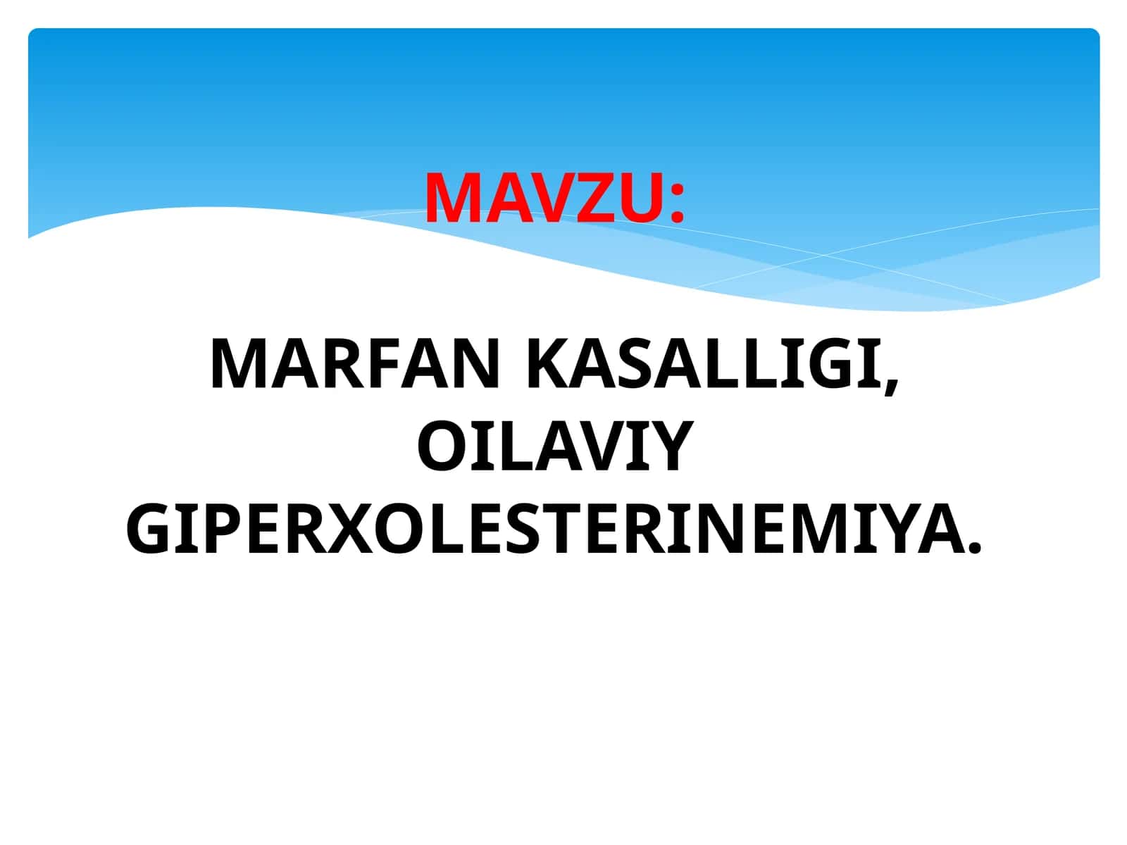 MARFANKASALLIGI, OILAVIYGIPERXOLESTERINEMIYA 1