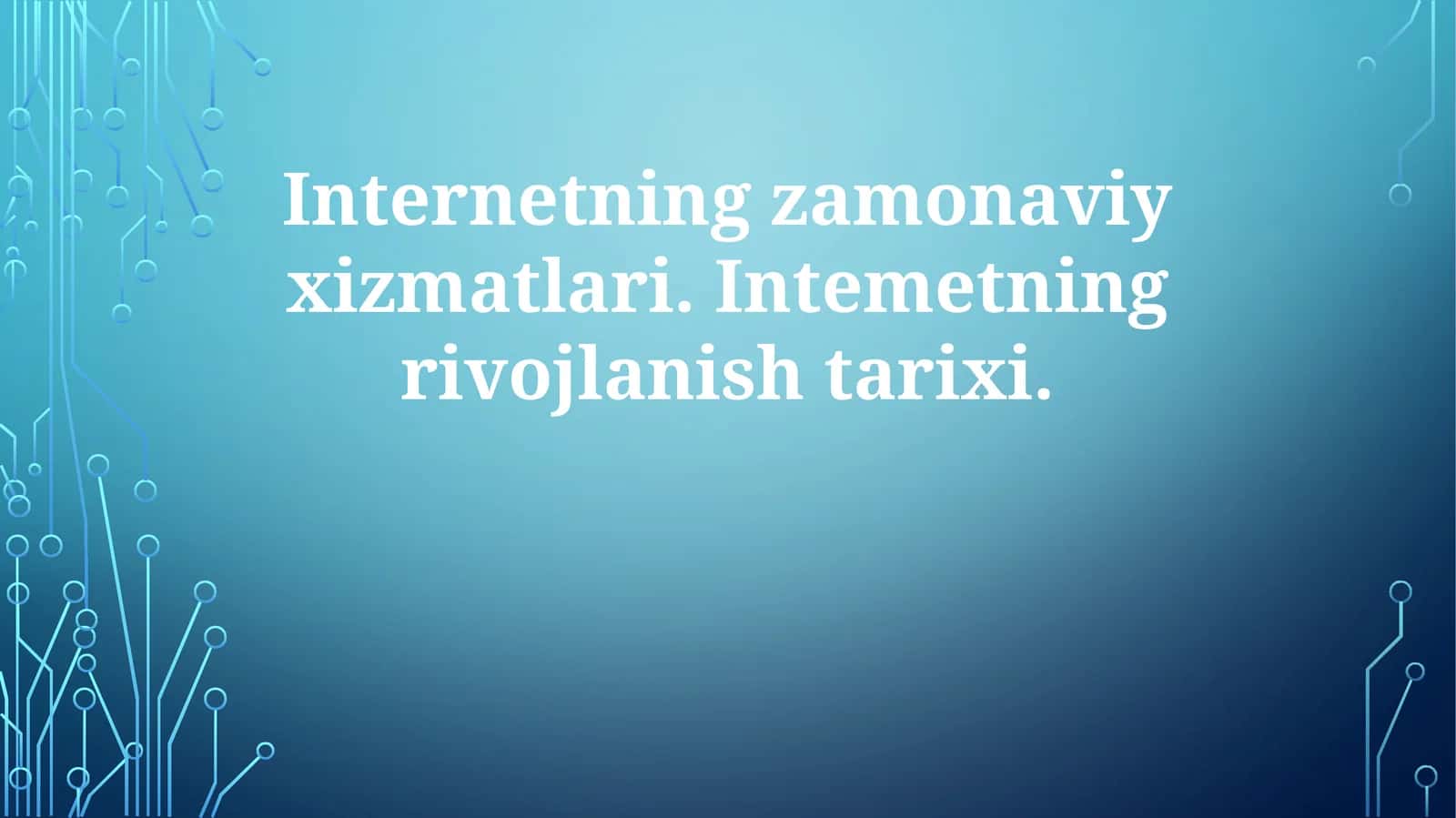 Internetning zamonaviy xizmatlari. Intemetning rivojlanish tarixi 1